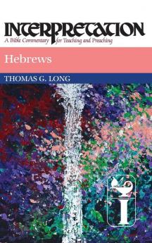 Hebrews: Interpretation (Interpretation: A Bible Commentary)