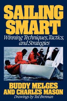 Sailing Smart: Winning Techniques Tactics And Strategies