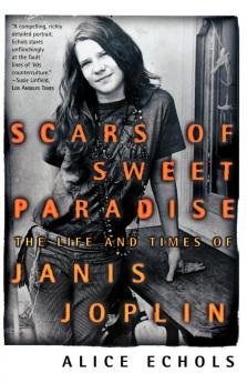 Scars of Sweet Paradise: The Life and Times of Janis Joplin