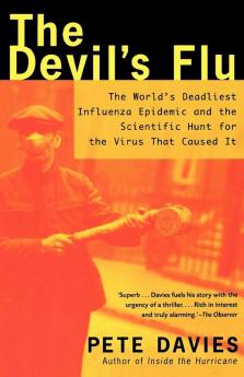 The Devil's Flu: The World's Deadliest Influenza Epidemic and the Scientific Hunt for the Virus That Caused It