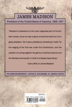 James Madison: The American Presidents Series: The 4th President 1809-1817