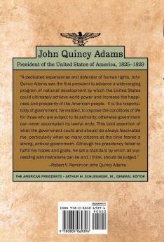 John Quincy Adams: The American Presidents Series: The 6th President 1825-1829