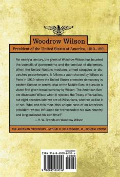 Woodrow Wilson: The American Presidents Series: The 28th President 1913-1921