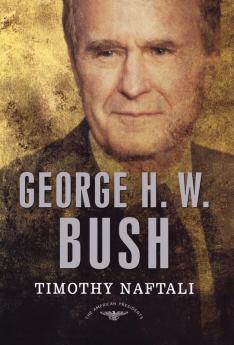 George H. W. Bush: The American Presidents Series: The 41st President 1989-1993