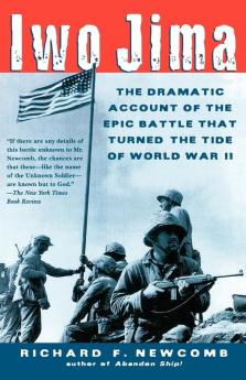 Iwo Jima: The Dramatic Account of the Epic Battle That Turned the Tide of World War II