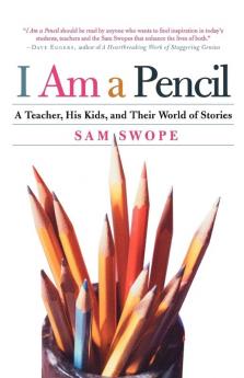 I Am a Pencil: A Teacher His Kids and Their World of Stories