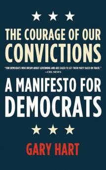 The Courage of Our Convictions: A Manifesto for Democrats