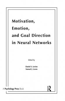 Motivation Emotion and Goal Direction in Neural Networks