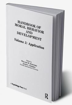 Handbook of Moral Behavior and Development