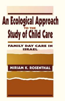 Ecological Approach To the Study of Child Care