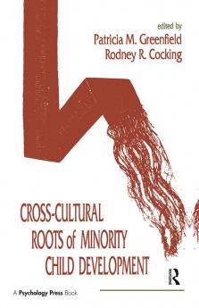 Cross-cultural Roots of Minority Child Development