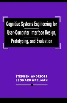 Cognitive Systems Engineering for User-computer Interface Design Prototyping and Evaluation