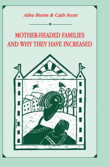 Mother-headed Families and Why They Have Increased