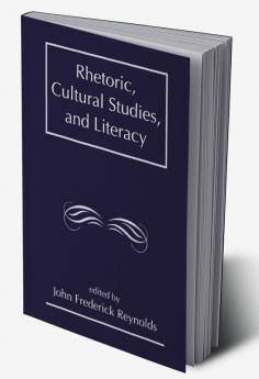Rhetoric Cultural Studies and Literacy