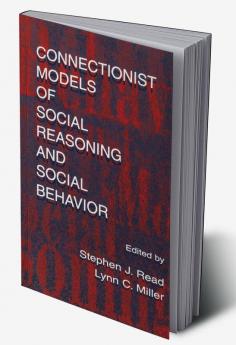 Connectionist Models of Social Reasoning and Social Behavior