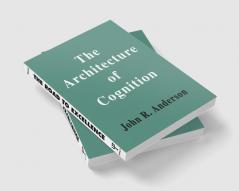 Architecture of Cognition