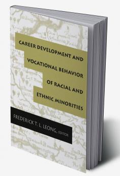 Career Development and Vocational Behavior of Racial and Ethnic Minorities