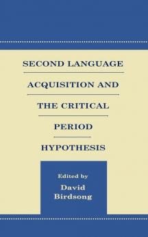 Second Language Acquisition and the Critical Period Hypothesis