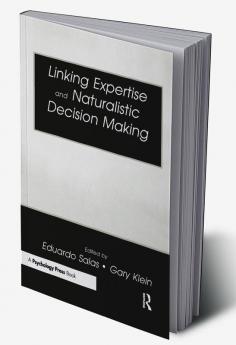 Linking Expertise and Naturalistic Decision Making