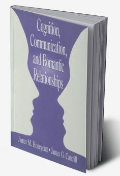 Cognition Communication and Romantic Relationships