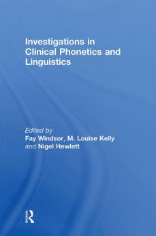Investigations in Clinical Phonetics and Linguistics