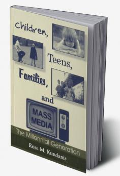 Children Teens Families and Mass Media