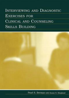 INTERVIEWING AND DIAGNOSTIC EXERCISES FOR CLINICAL AND COUNSELING