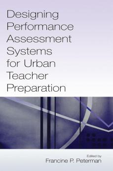 Designing Performance Assessment Systems for Urban Teacher Preparation