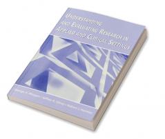 Understanding and Evaluating Research in Applied and Clinical Settings