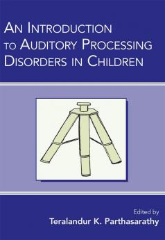 Introduction to Auditory Processing Disorders in Children