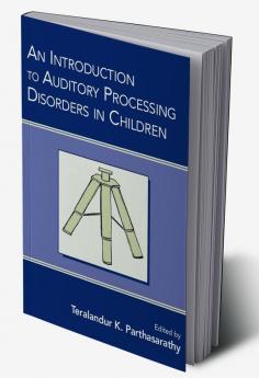 Introduction to Auditory Processing Disorders in Children