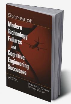 Stories of Modern Technology Failures and Cognitive Engineering Successes