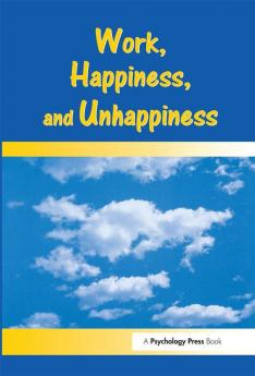 Work Happiness and Unhappiness