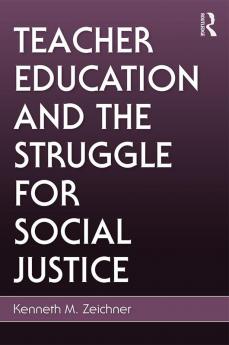 Teacher Education and the Struggle for Social Justice