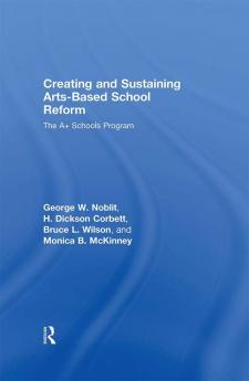 Creating and Sustaining Arts-Based School Reform