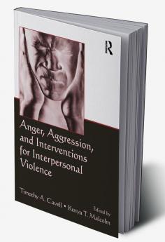 Anger Aggression and Interventions for Interpersonal Violence
