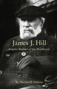 James J. Hill: Empire Builder of the Northwest: 12 (The Oklahoma Western Biographies)