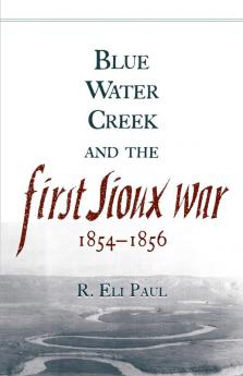 Blue Water Creek and the First Sioux War 1854-1856