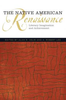 The Native American Renaissance: Literary Imagination and Achievement: 59 (American Indian Literature and Critical Studies Series)