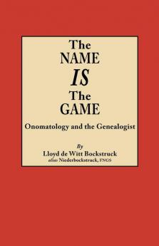 The Name Is the Game: Onomatology and the Genealogist