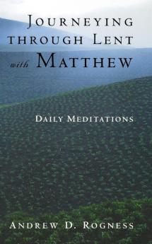 Journeying through Lent with Matthew: Daily Meditations