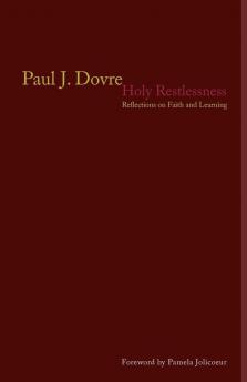 Holy Restlessness: Reflections on Faith and Learning