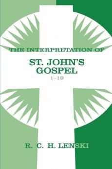 Interpretation of St. John's Gospel Chapters 1-10: v. 1 (Lenski's Commentary on the New Testament)