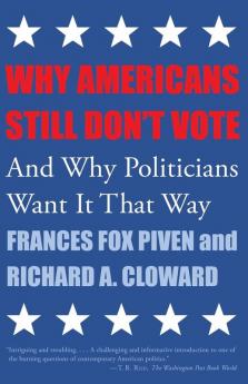 Why Americans Still Don't Vote: And Why Politicians Want It That Way: 8 (New Democracy Forum)