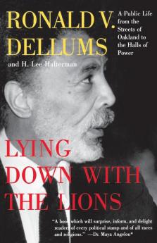 Lying Down with the Lions: A Public Life from the Streets of Oakland to the Halls of Power