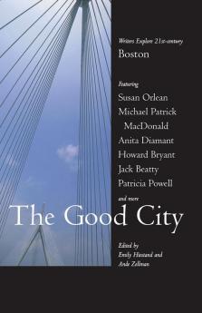 The Good City: Writers Explore 21st-century Boston