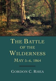 Battle of the Wilderness May 5--6 1864