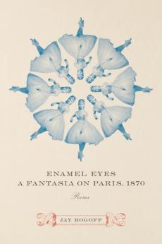 Enamel Eyes a Fantasia on Paris 1870