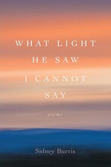 What Light He Saw I Cannot Say