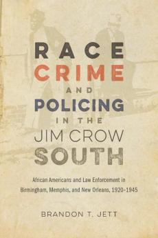 Race Crime and Policing in the Jim Crow South